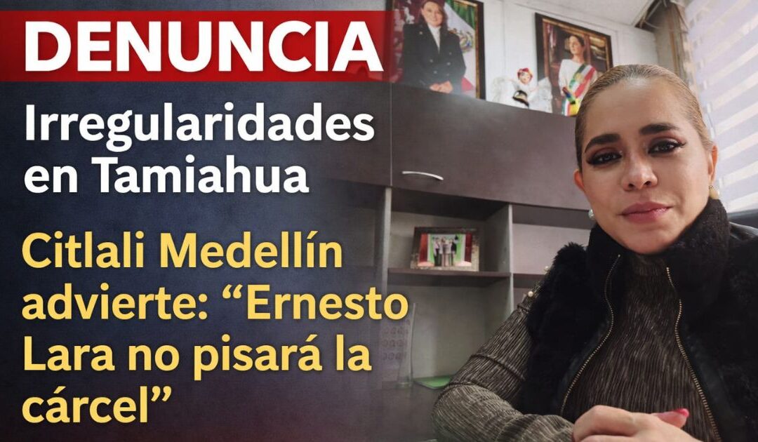Diputada Citlali Medellín Careaga denuncia presuntos desvíos y corrupción en administración saliente de Tamiahua