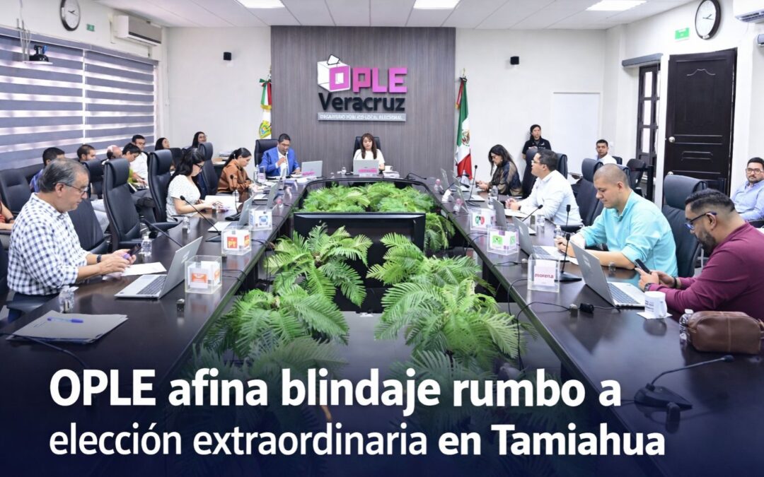 OPLE afina blindaje electoral: sesión clave rumbo a la elección extraordinaria en Tamiahua